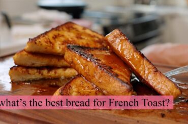 What's the Best Bread for French Toast? | Kenji's Cooking Show