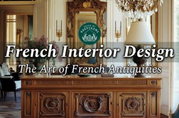 Learn about French Interior Design: A Devoted Journey Through Art, Antiquities, & Timeless Elegance