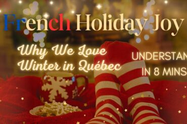 French Holiday Joy: Why We Love Winter in Canada (+ Learn French!)