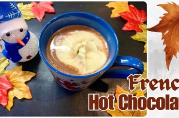 French Hot Chocolate | How to make Homemade Hot Chocolate | Hot Chocolate Recipe