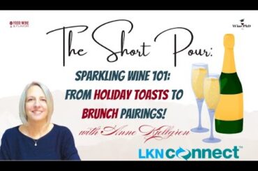 LKN   Episode 8   Sparkling Wine 101  From Holiday Toasts to Brunch Pairings!