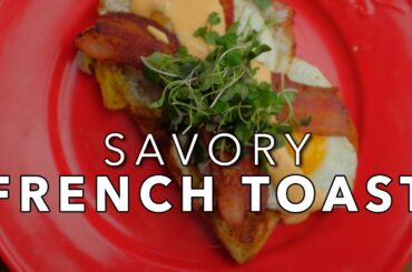 Savory French Toast | Chef Tom X All Things Barbecue