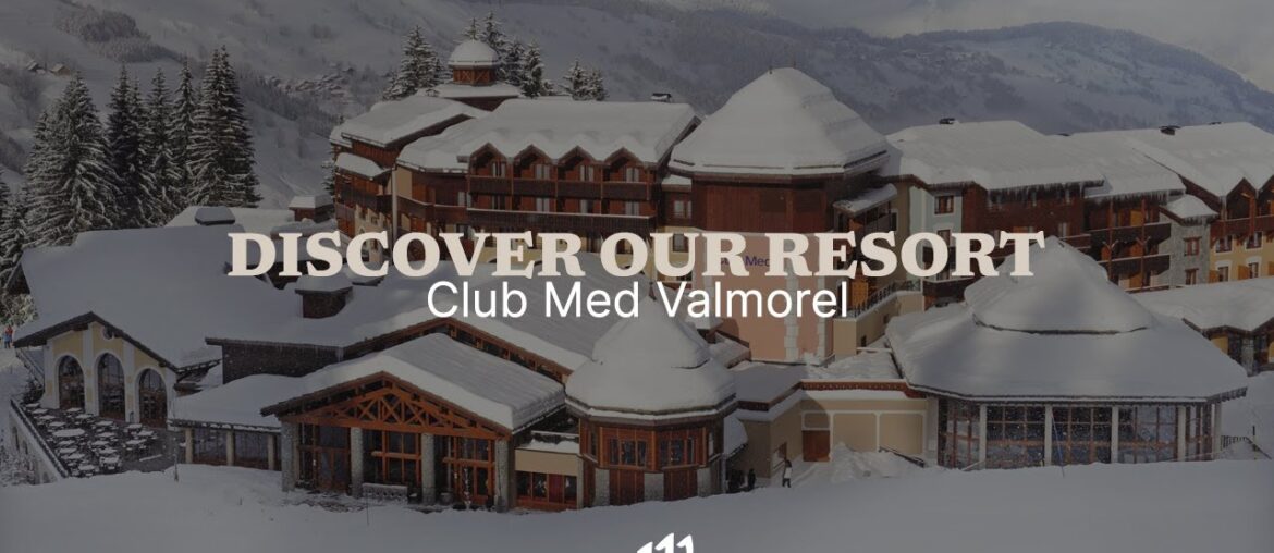Discover Club Med Valmorel | French Alps