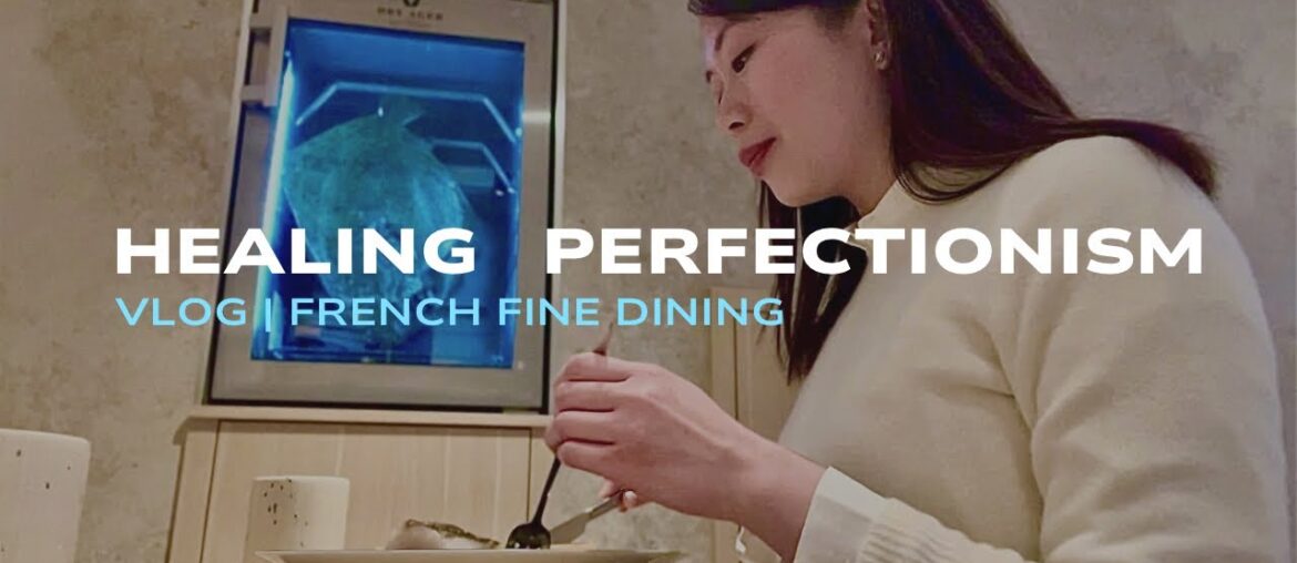 Heal from Perfectionism | Vlog | French Fine Dining