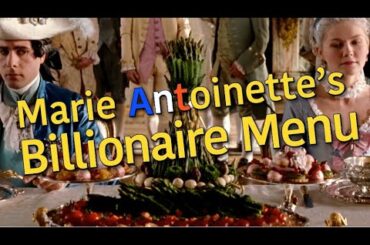 Marie Antoinette’s Billionaire Menu  The Making of Versailles’ Feasts