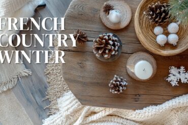 Timeless French Country Winter Decor to Cozy Up Your Home