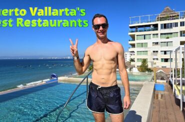 Where To Find The Best Restaurants in Puerto Vallarta, Mexico!
