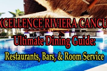 EXCELLENCE RIVIERA CANCUN RESTAURANTS: Ultimate Dining Guide!  Restaurants Bars & Room Service