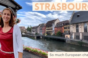 What To Do In Strasbourg, France: The most European city
