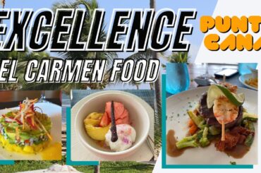 Dining at Excellence El Carmen Punta Cana All-Inclusive | (here’s what we ate)