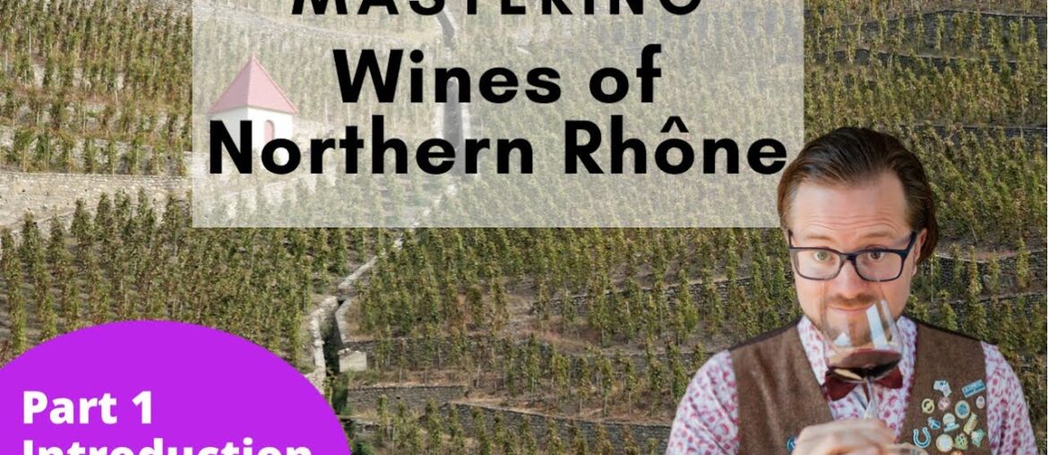 WSET L4 Mastering the Wines of the World - France - Northern Rhone Part 1 - Introduction