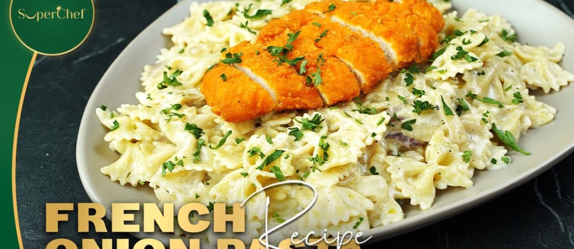 French Onion Pasta Recipe | Rich and Creamy Pasta Recipe by SuperChef French Onion Pasta Recipe | Rich and Creamy Pasta Recipe by SuperChef