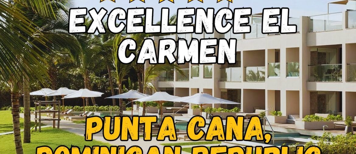 Excellence El Carmen Review: Luxury Adults-Only Resort in Punta Cana, Dominican Republic