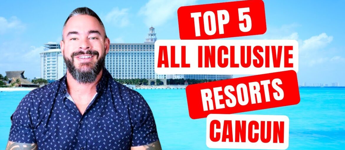 The Top 5 All Inclusive Resorts In Cancun 2025 The Top 5 All Inclusive Resorts In Cancun 2025