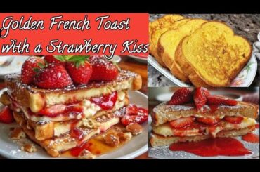 Golden French Toast with a Strawberry Kiss| strawberry french toast recipe| Breakfast recipe
