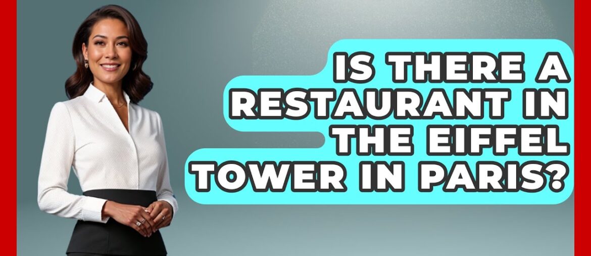 Is There A Restaurant In The Eiffel Tower In Paris? – France Fact File Is There A Restaurant In The Eiffel Tower In Paris? - France Fact File
