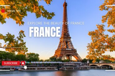 Exploring France: Paris, French Riviera, Provence & Must-Visit Top 10 Travel Destination