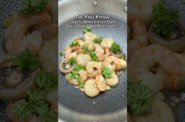 Do you know how to make French Style Garlic Prawns with Mushrooms?