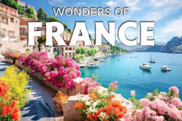 WONDERS OF FRANCE | Most Amazing Places, Villages & Fun Facts | 4K Travel Guide