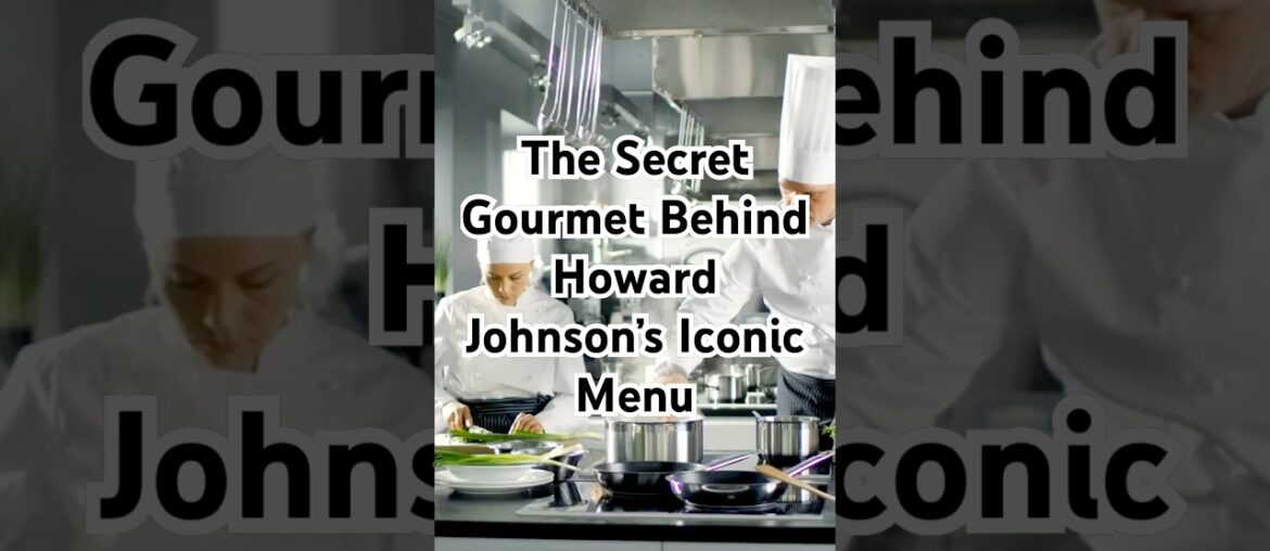 The Secret Gourmet Behind Howard Johnson’s Menu #foodfacts #foodhistory  #holidayfoodies #shorts