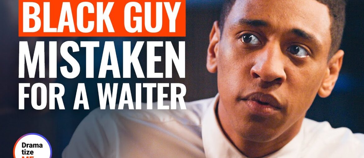 BLACK GUY MISTAKEN FOR A WAITER | @DramatizeMe