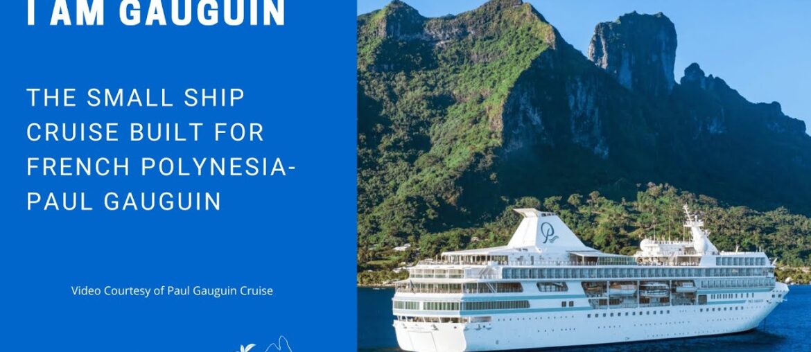 I Am the Gauguin | Discover Paul Gauguin Cruises in French Polynesia