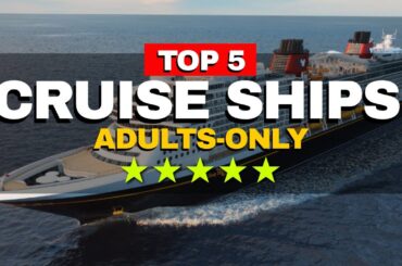 6 BEST Cruise Ships for ADULTS only