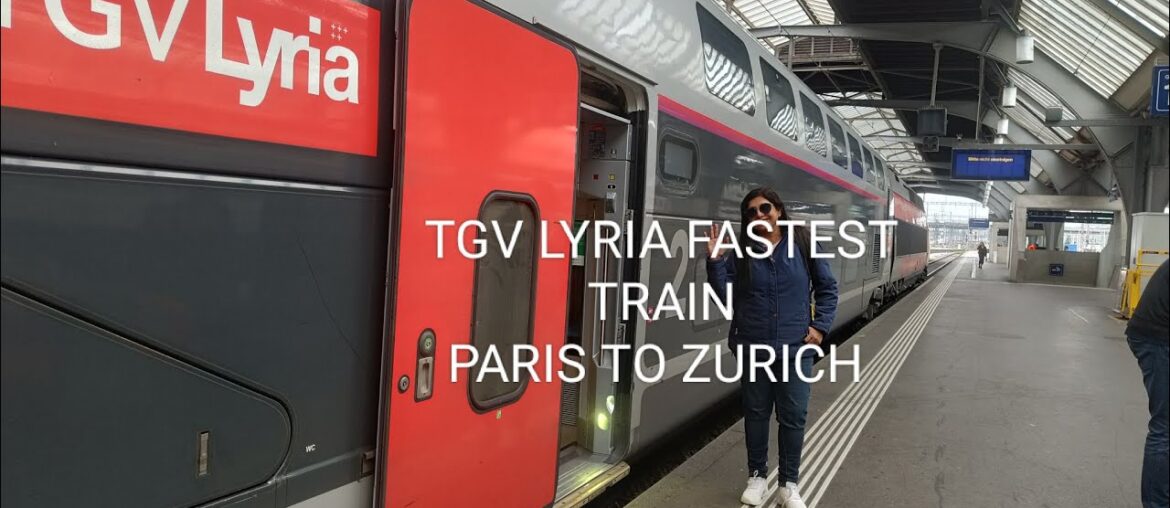 FASTEST TRAIN TGV LYRIA PARIS TO ZURICH