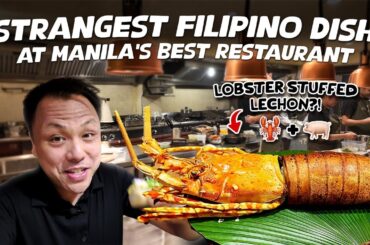 Trying the Weirdest Filipino Dishes - Lobster Lechon at Manila's Best Restaurant