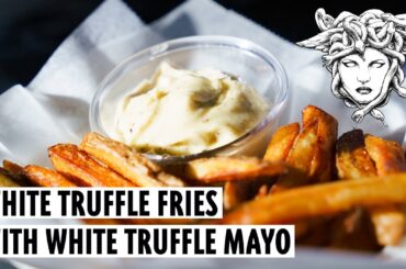 Medusa's White Truffle Oil French Fries with White Truffle Mayonnaise | Easy & Crispy Recipe