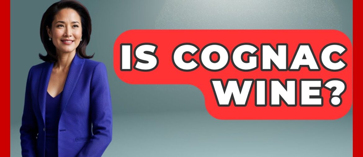 Is Cognac Wine? – France Fact File Is Cognac Wine? - France Fact File