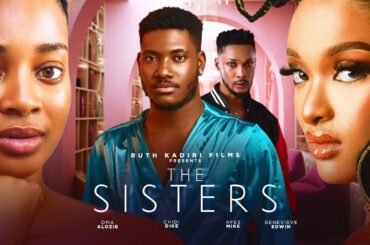 THE SISTERS - CHIDI DIKE GENEVIEVE UKATU AFES MIKE OMA ALOZIE