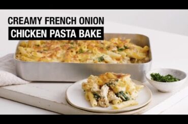 Deliciously creamy French onion chicken pasta bake