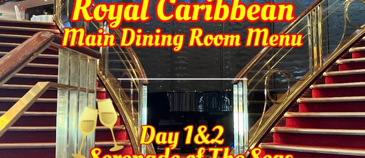 Main Dining Dinner Menu/Royal Caribbean/Serenade of the Seas/Day 1&2 of  our 4 night cruise.