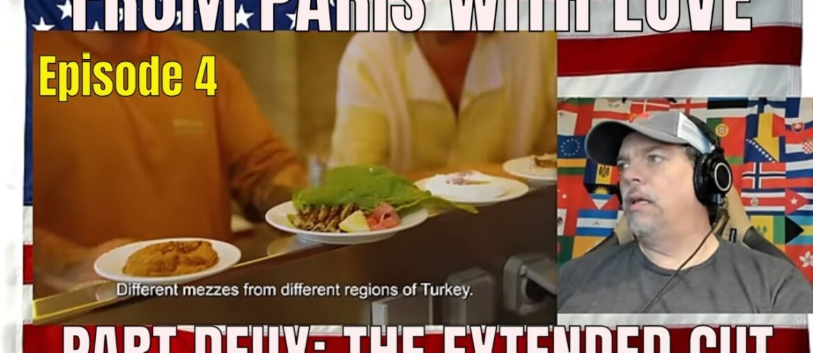 FROM PARIS WITH LOVE PART DEUX: THE EXTENDED CUT - Episode 4 - REACTION