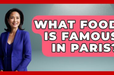 What Food Is Famous In Paris? - Western Europe Explorer
