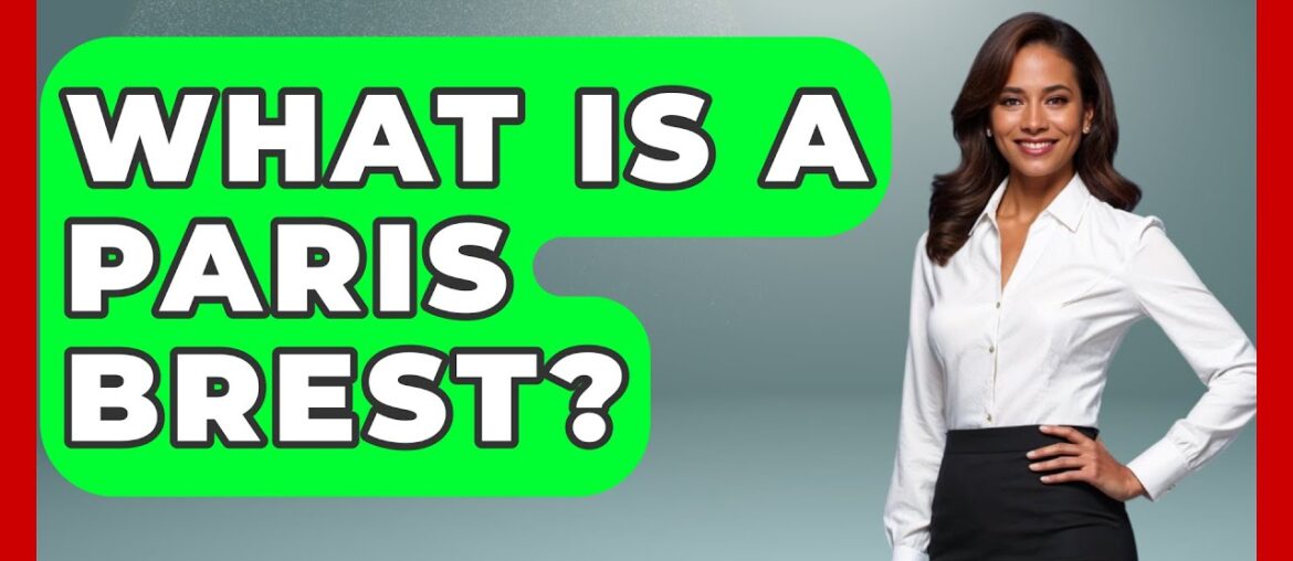 What Is A Paris Brest? - France Fact File