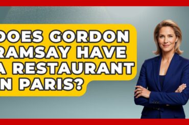 Does Gordon Ramsay Have A Restaurant In Paris? - Western Europe Explorer