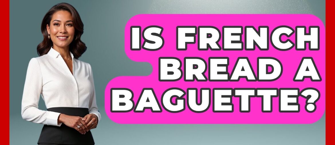 Is French Bread A Baguette? – France Fact File Is French Bread A Baguette? - France Fact File