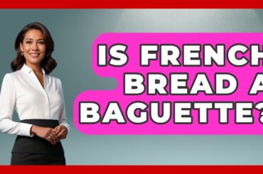Is French Bread A Baguette? - France Fact File