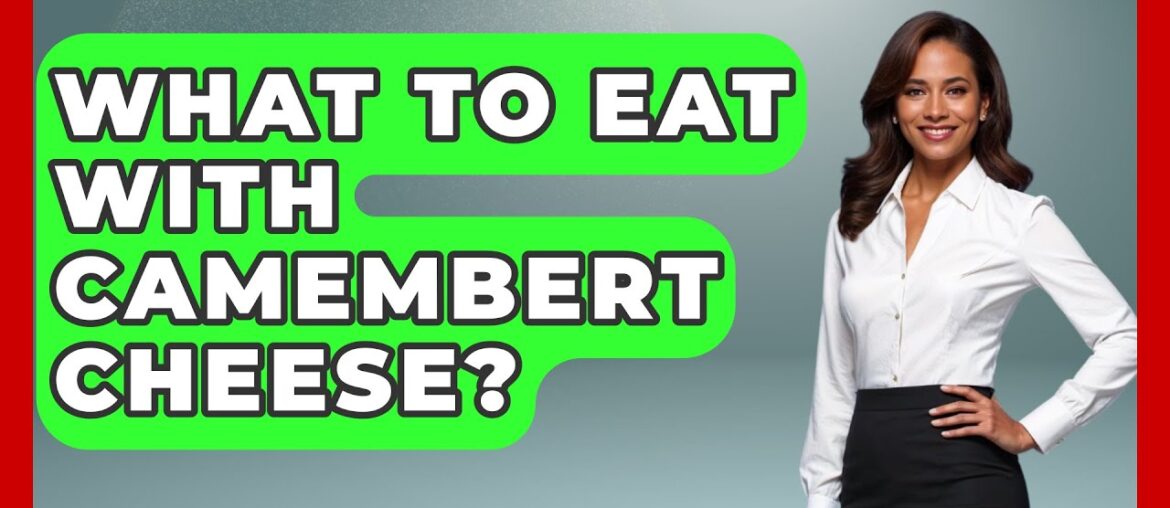 What To Eat With Camembert Cheese? – France Fact File What To Eat With Camembert Cheese? - France Fact File