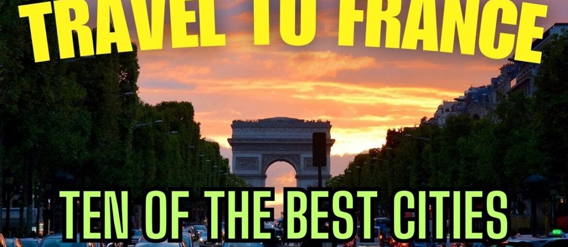 The Most Underrated Cities in France