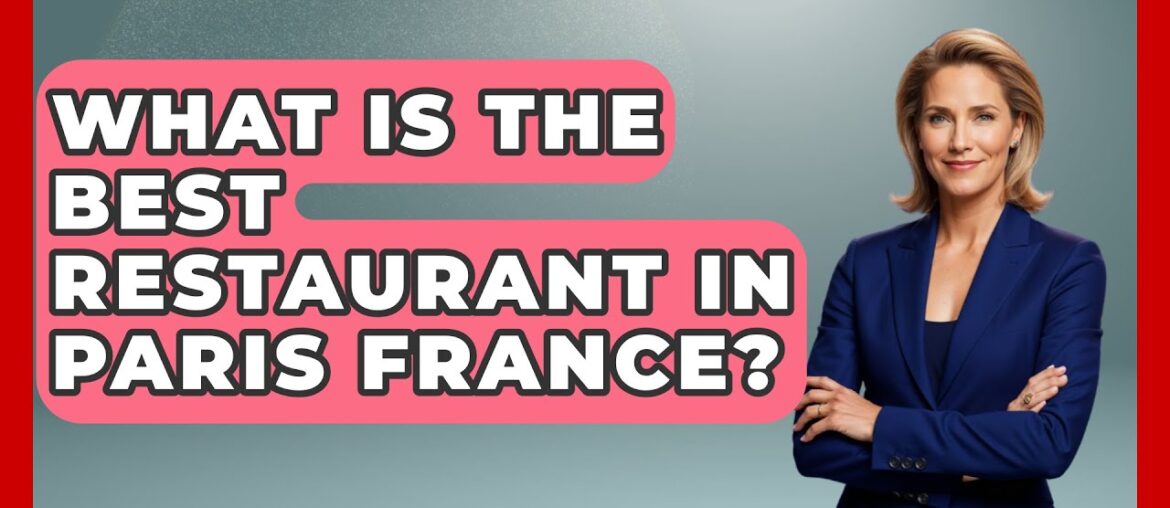 What Is The Best Restaurant In Paris France? – France Fact File What Is The Best Restaurant In Paris France? - France Fact File
