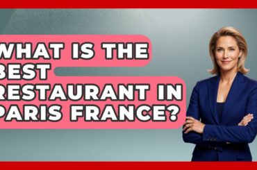 What Is The Best Restaurant In Paris France? - France Fact File