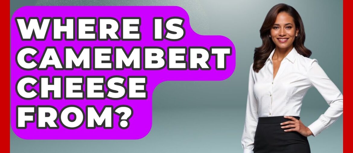 Where Is Camembert Cheese From? - France Fact File