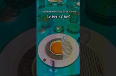 Le Petit Chef Dining Experience