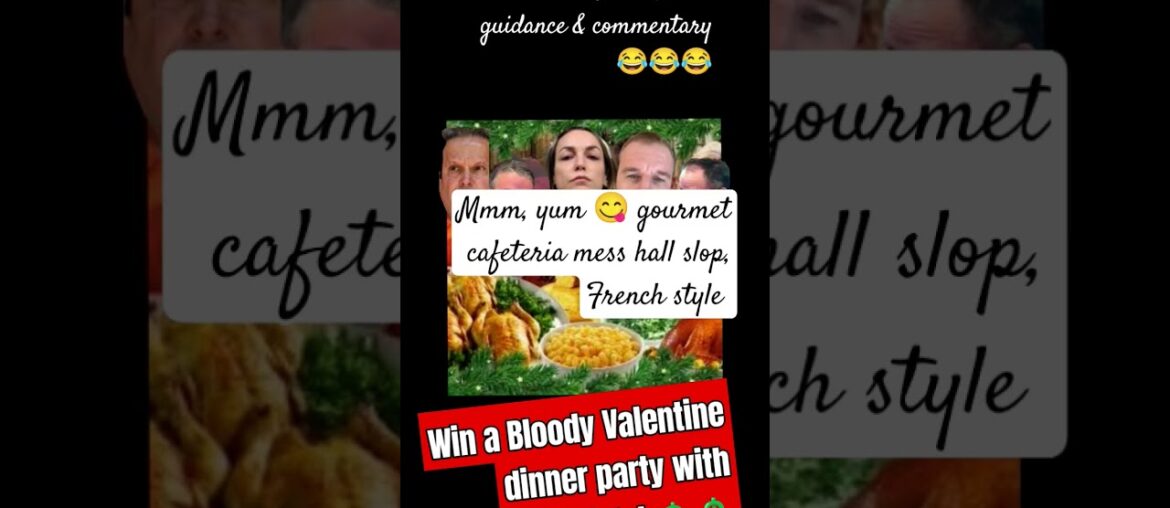 Valentine dinner w/ a convict Julia Childs French Style gourmet cafeteria food #karenread #turtleboy