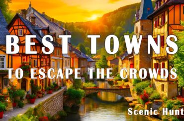 12 Best Small Towns To Escape From The Crowds | 4K Travel Guide