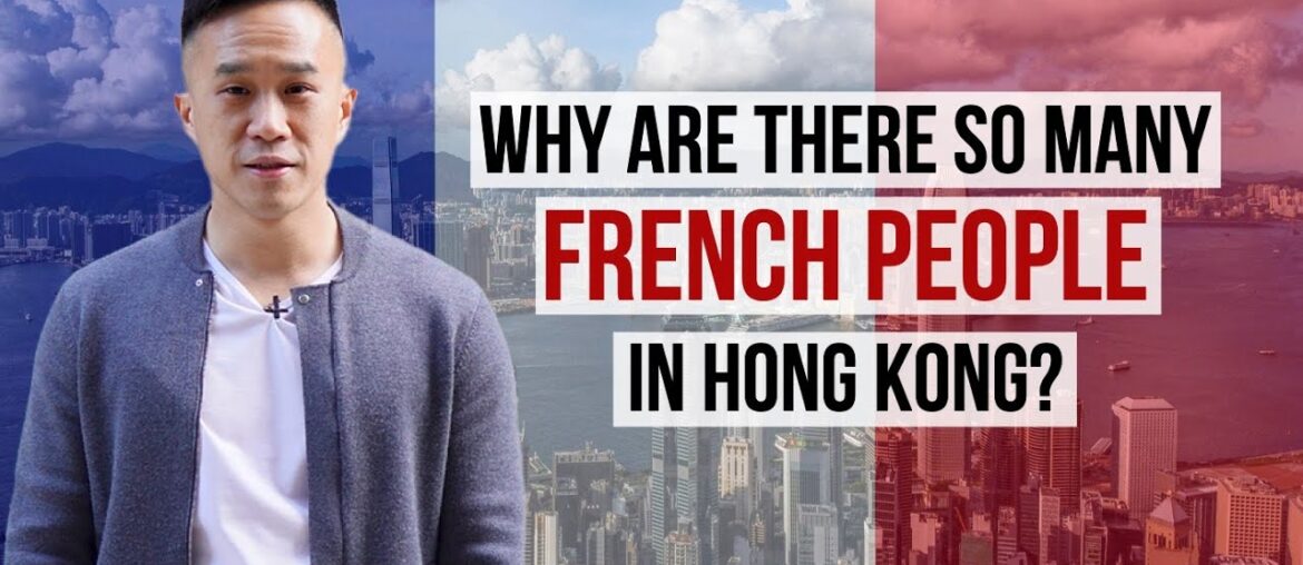 Why Are There so Many French People in Hong Kong? Why Are There so Many French People in Hong Kong?