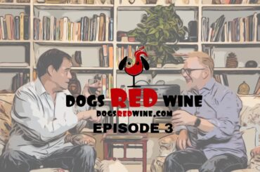 Dogs Red Wine Episode 3 - French Red Wine and Living Vibrantly with Cancer